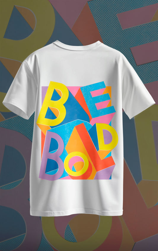 BE BOLD T-SHIRT